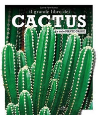 Il grande libro dei cactus e delle piante grasse - Librerie.coop