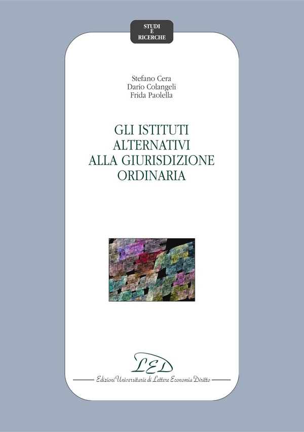Gli istituti alternativi alla giurisdizione ordinaria - Librerie.coop Gli istituti alternativi alla giurisdizione ordinaria - Librerie.coop