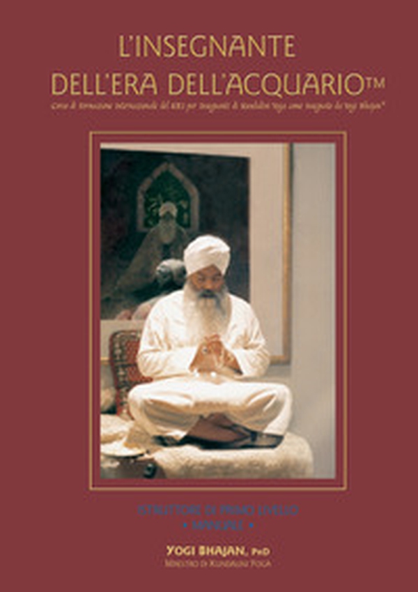L'insegnante dell'Era dell'Acquario. Corso di formazione internazionale del KRI per insegnanti di Kundalini Yoga come insegnato da Yogi Bhajan®. Istruttore di primo livello. Manuale - Librerie.coop L'insegnante dell'Era dell'Acquario. Corso di formazione internazionale del KRI per insegnanti di Kundalini Yoga come insegnato da Yogi Bhajan®. Istruttore di primo livello. Manuale - Librerie.coop