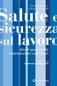 Salute e sicurezza sul lavoro. Quali spazi per la contrattazione collettiva? - Librerie.coop