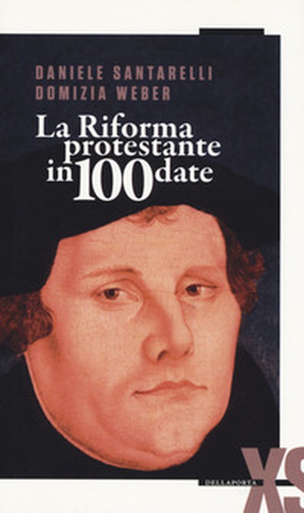 La Riforma protestante in 100 date - Librerie.coop La Riforma protestante in 100 date - Librerie.coop