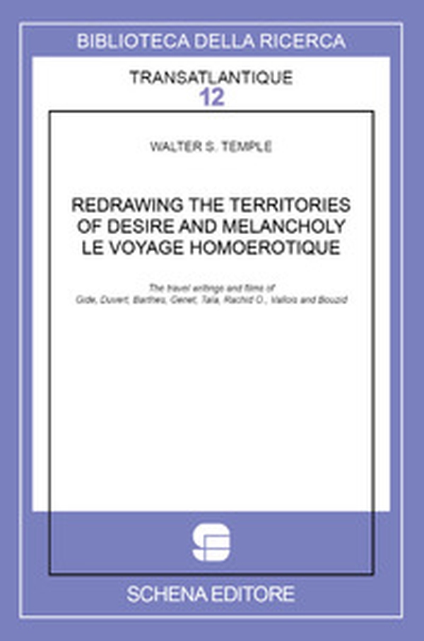 Redrawing the territories of desire and melancholy. Le voyage homoerotique. The travel writings and films of Gide, Duvert, Barthes, Genet, Taïa, Rachid O., Vallois and Bouzid - Librerie.coop Redrawing the territories of desire and melancholy. Le voyage homoerotique. The travel writings and films of Gide, Duvert, Barthes, Genet, Taïa, Rachid O., Vallois and Bouzid - Librerie.coop