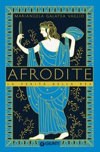 Afrodite. La verità della dea - Librerie.coop