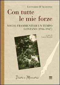 Con tutte le mie forze. Voci e frammenti di un tempo lontano (1936-1947) - Librerie.coop