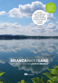 Brianza waterland. Appunti di vista dai laghi di Brianza - Librerie.coop