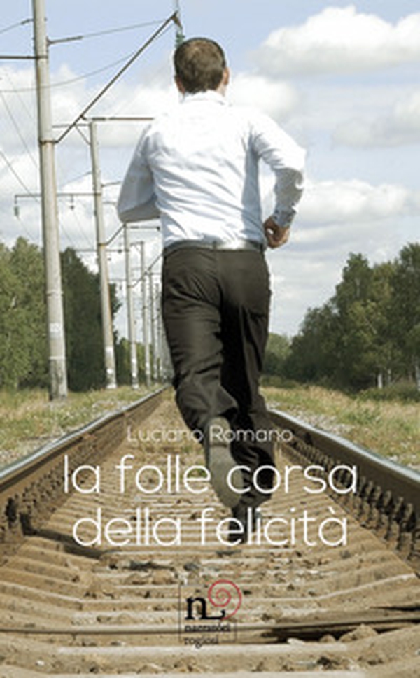 La folle corsa della felicità - Librerie.coop La folle corsa della felicità - Librerie.coop
