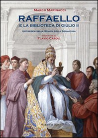Raffaello e la biblioteca di Giulio II. Un'esegesi della Stanza dell Segnatura - Librerie.coop