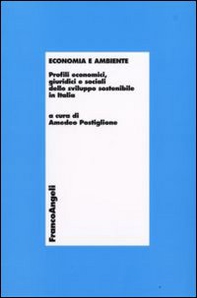 Economia e ambiente. Profili economici, giuridici e sociali dello sviluppo sostenibile in Italia - Librerie.coop