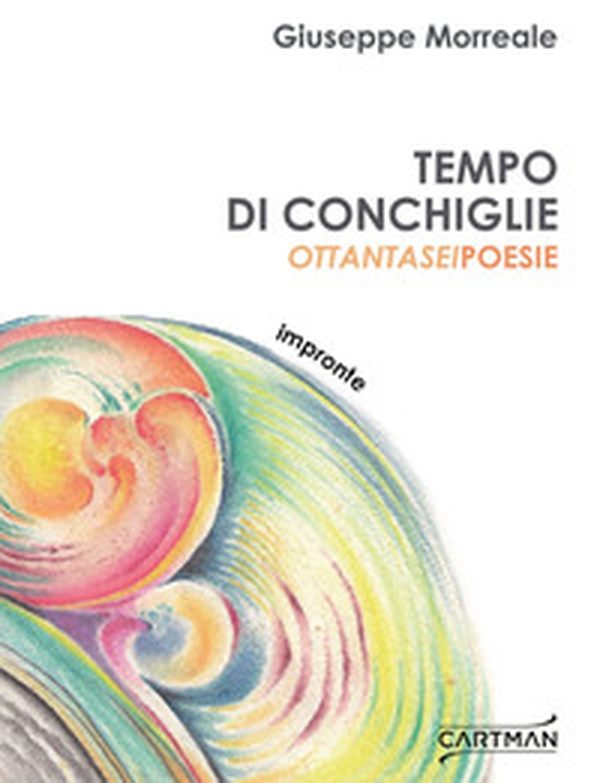 Tempo di conchiglie. Ottantasei poesie - Librerie.coop Tempo di conchiglie. Ottantasei poesie - Librerie.coop