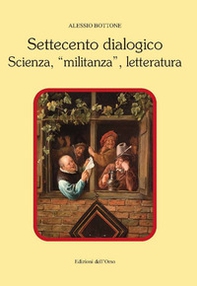 Settecento dialogico. Scienza, «militanza», letteratura - Librerie.coop