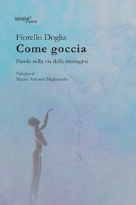 Come goccia. Parole sulla via delle immagini - Librerie.coop