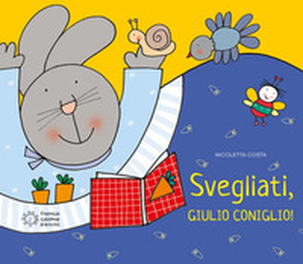 Svegliati, Giulio Coniglio! - Librerie.coop Svegliati, Giulio Coniglio! - Librerie.coop