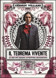 Il teorema vivente. La mia più grande avventura matematica - Librerie.coop