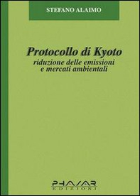 Protocollo di Kyoto. Riduzione delle emissioni e mercati ambientali - Librerie.coop
