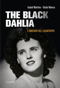 The «Black Dahlia». L'omicidio del licantropo - Librerie.coop