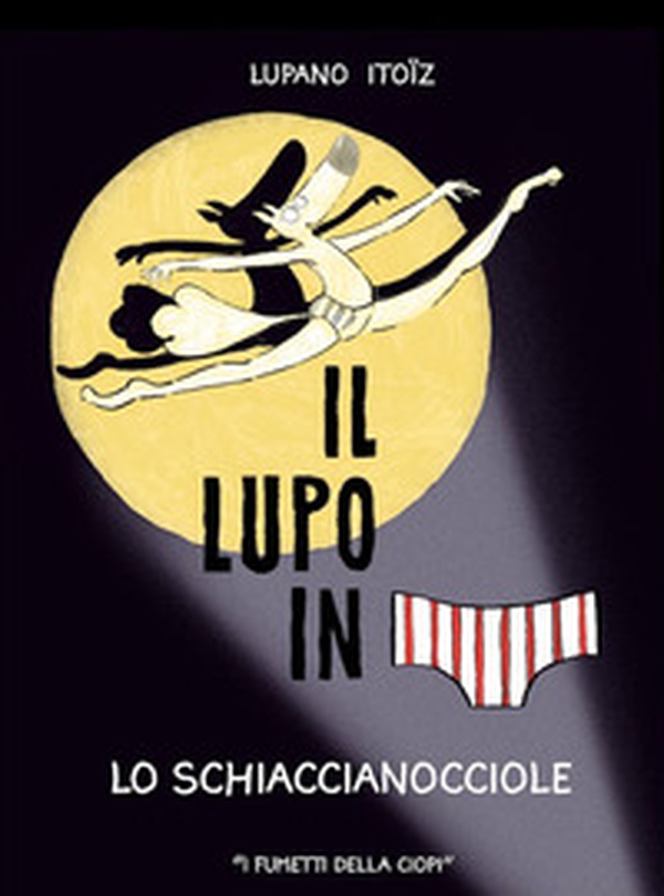Lo schiaccianocciole. Il lupo in mutanda - Vol. 6 - Librerie.coop Lo schiaccianocciole. Il lupo in mutanda - Vol. 6 - Librerie.coop