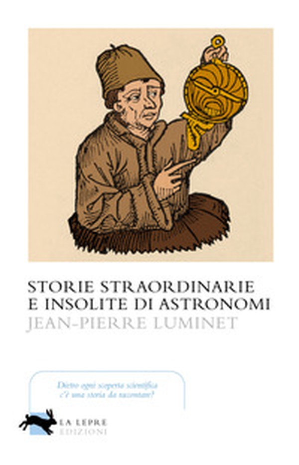 Storie straordinarie e insolite di astronomi - Librerie.coop Storie straordinarie e insolite di astronomi - Librerie.coop