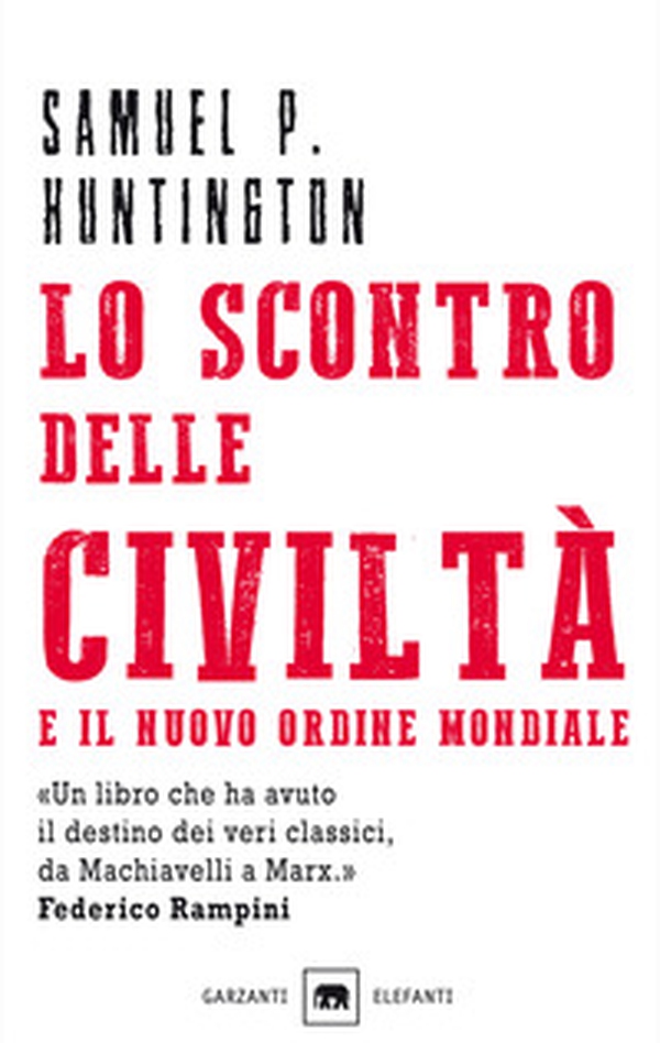 Lo scontro delle civiltà e il nuovo ordine mondiale. Il futuro geopolitico del pianeta - Librerie.coop Lo scontro delle civiltà e il nuovo ordine mondiale. Il futuro geopolitico del pianeta - Librerie.coop