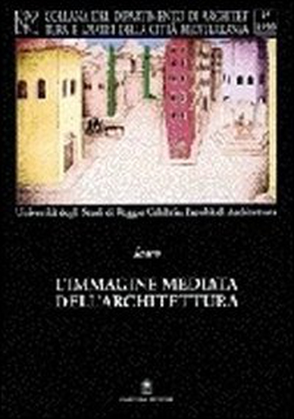Immagine mediata dell'architettura. Disegni, tecniche, linguaggio, rappresentazione - Librerie.coop Immagine mediata dell'architettura. Disegni, tecniche, linguaggio, rappresentazione - Librerie.coop