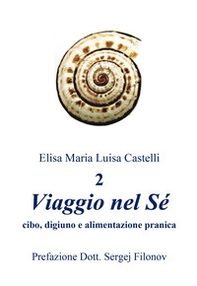 «Viaggio nel Sé» cibo, digiuno e alimentazione pranica - Librerie.coop «Viaggio nel Sé» cibo, digiuno e alimentazione pranica - Librerie.coop