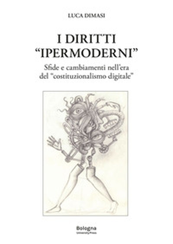 I diritti «ipermoderni». Sfide e cambiamenti nell'era del «costituzionalismo digitale» - Librerie.coop I diritti «ipermoderni». Sfide e cambiamenti nell'era del «costituzionalismo digitale» - Librerie.coop