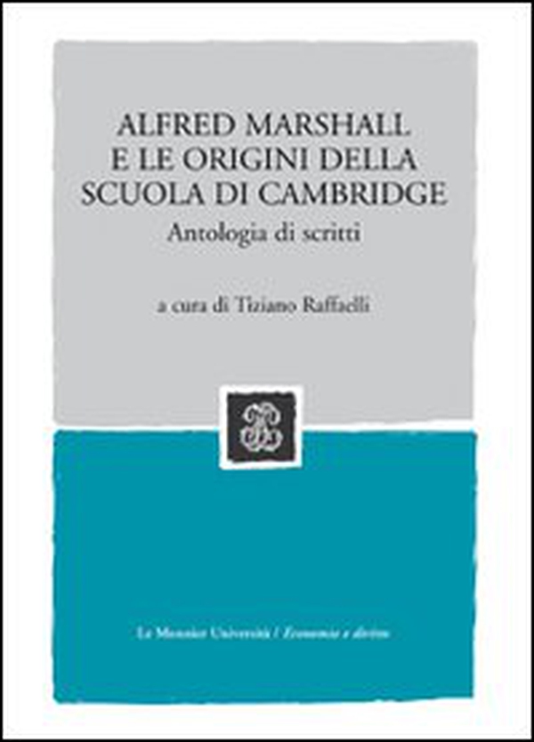 Alfred Marshall e le origini della scuola di Cambridge. Antologia di scritti - Librerie.coop Alfred Marshall e le origini della scuola di Cambridge. Antologia di scritti - Librerie.coop