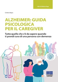 Alzheimer: guida psicologica per il caregiver. Tutto quello che c'è da sapere quando ti prendi cura di una persona con demenza - Librerie.coop