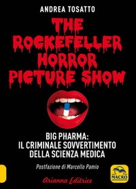 The Rockefeller horror picture show. Big pharma: il criminale sovvertimento della scienza medica - Librerie.coop The Rockefeller horror picture show. Big pharma: il criminale sovvertimento della scienza medica - Librerie.coop