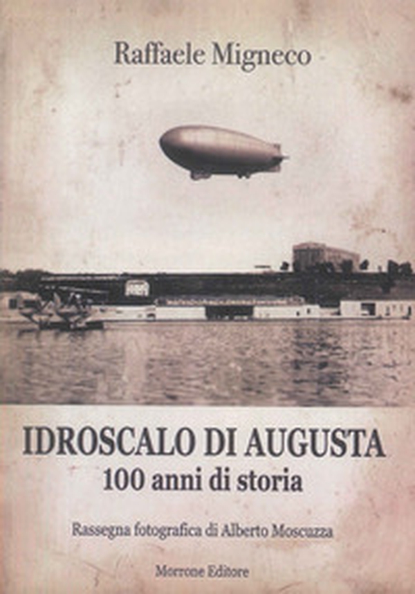 Idroscalo di Augusta. 100 anni di storia - Librerie.coop