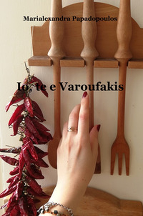 Io, te e Varoufakis - Librerie.coop Io, te e Varoufakis - Librerie.coop