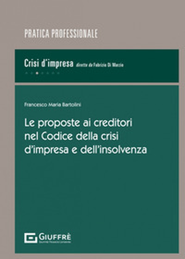 Le proposte ai creditori nel Codice della crisi d'impresa e dell'insolvenza - Librerie.coop Le proposte ai creditori nel Codice della crisi d'impresa e dell'insolvenza - Librerie.coop