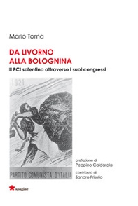 Da Livorno alla Bolognina. Il PCI salentino attraverso i suoi congressi - Librerie.coop