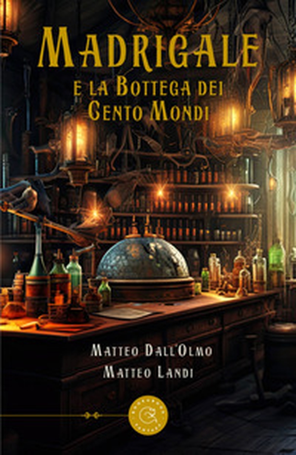 Madrigale e la bottega dei Cento Mondi - Librerie.coop Madrigale e la bottega dei Cento Mondi - Librerie.coop