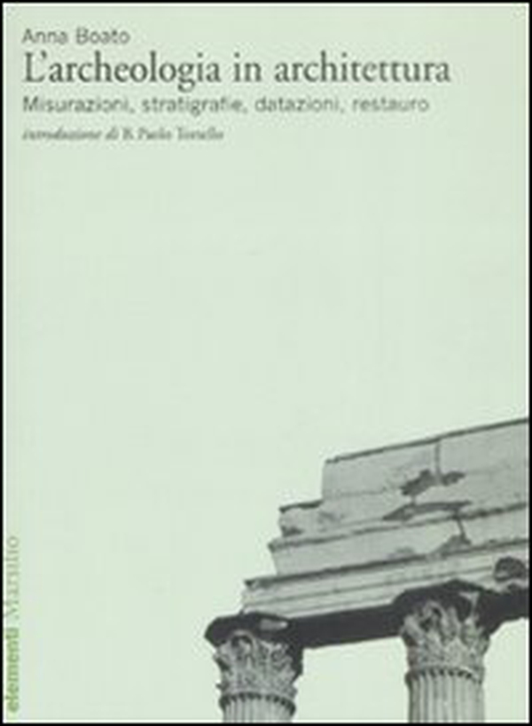 L'archeologia in architettura. Misurazioni, stratigrafie, datazioni, restauro - Librerie.coop L'archeologia in architettura. Misurazioni, stratigrafie, datazioni, restauro - Librerie.coop