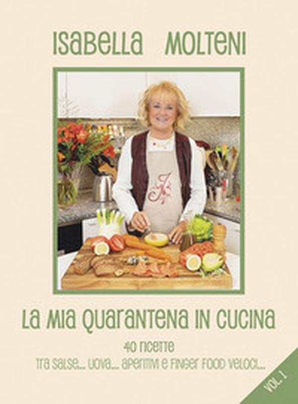 La mia quarantena in cucina. 40 ricette tra salse, uova, aperitivi e finger food veloci - Librerie.coop La mia quarantena in cucina. 40 ricette tra salse, uova, aperitivi e finger food veloci - Librerie.coop