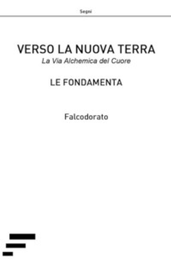 Verso la nuova terra. La via alchemica del cuore - Librerie.coop Verso la nuova terra. La via alchemica del cuore - Librerie.coop