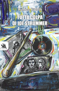 Tutta colpa di Joe Strummer - Librerie.coop