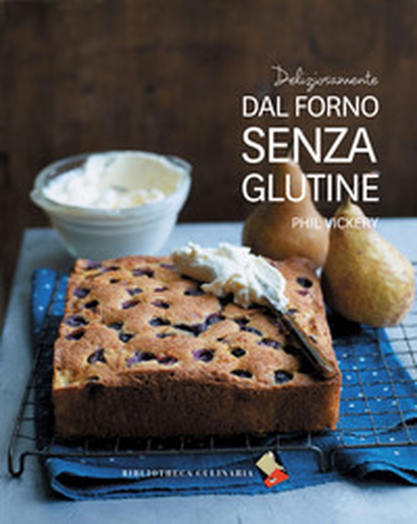 Deliziosamente dal forno senza glutine - Librerie.coop Deliziosamente dal forno senza glutine - Librerie.coop