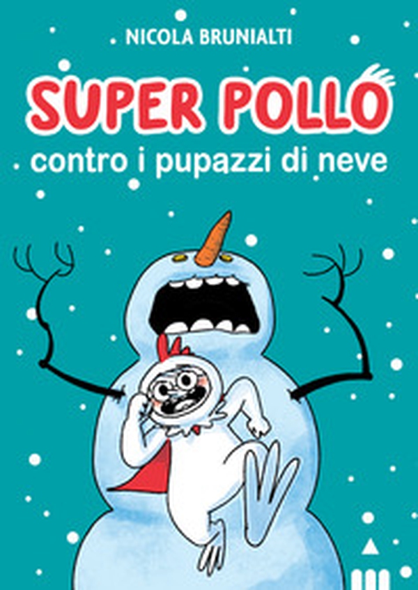 Super Pollo contro i pupazzi di neve - Librerie.coop Super Pollo contro i pupazzi di neve - Librerie.coop