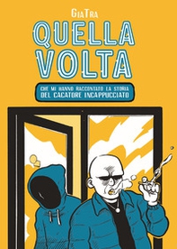 Quella volta che mi hanno raccontato la storia del cacatore incappucciato - Librerie.coop