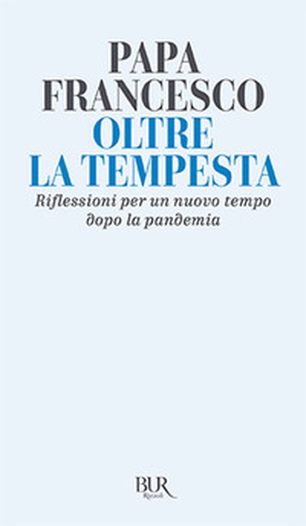 Oltre la tempesta. Riflessioni per un nuovo tempo dopo la pandemia - Librerie.coop Oltre la tempesta. Riflessioni per un nuovo tempo dopo la pandemia - Librerie.coop