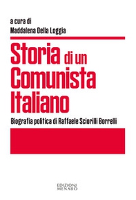 Storia di un comunista italiano. Biografia politica di Raffaele Sciorilli Borrelli - Librerie.coop Storia di un comunista italiano. Biografia politica di Raffaele Sciorilli Borrelli - Librerie.coop
