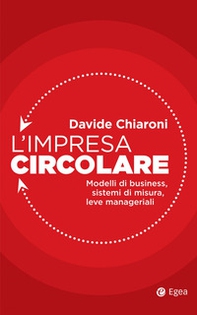 L'impresa circolare. Modelli di business, sistemi di misura, leve manageriali - Librerie.coop