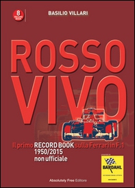 Rosso vivo. Il primo record book sulla Ferrari in F.1 1950/2015 non ufficiale - Librerie.coop