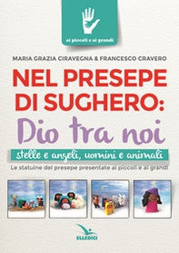 Nel presepe di sughero: Dio tra noi - Librerie.coop