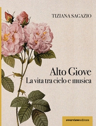 Alto Giove. La vita tra cielo e musica - Librerie.coop Alto Giove. La vita tra cielo e musica - Librerie.coop