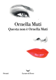 Questa non è Ornella Muti - Librerie.coop