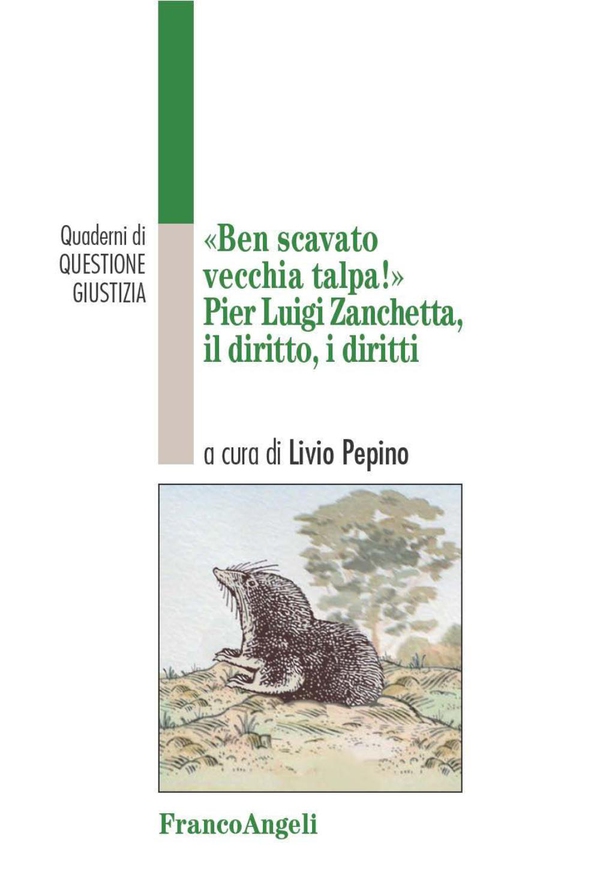 Ben scavato vecchia talpa. Pier Luigi Zanchetta, il diritto, i diritti - Librerie.coop Ben scavato vecchia talpa. Pier Luigi Zanchetta, il diritto, i diritti - Librerie.coop