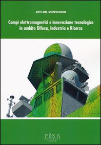 Campi elettromagnetici e innovazione tecnologica in ambito difesa, industria e ricerca. Atti del Convegno CISAM (30-31 maggio, 2012) - Librerie.coop Campi elettromagnetici e innovazione tecnologica in ambito difesa, industria e ricerca. Atti del Convegno CISAM (30-31 maggio, 2012) - Librerie.coop