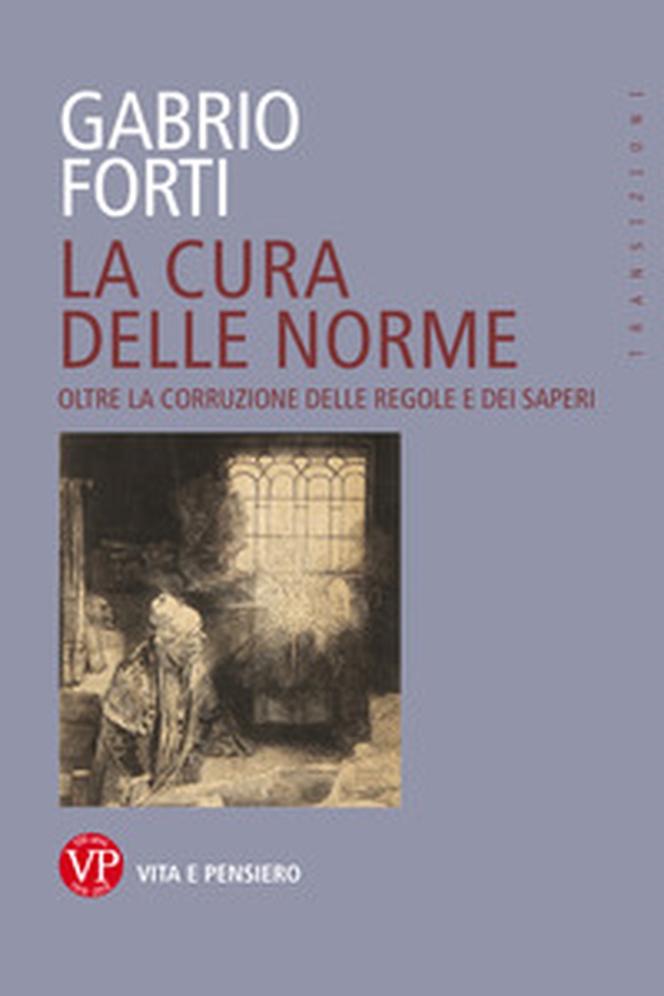 La cura delle norme. Oltre la corruzione delle regole e dei saperi - Librerie.coop La cura delle norme. Oltre la corruzione delle regole e dei saperi - Librerie.coop